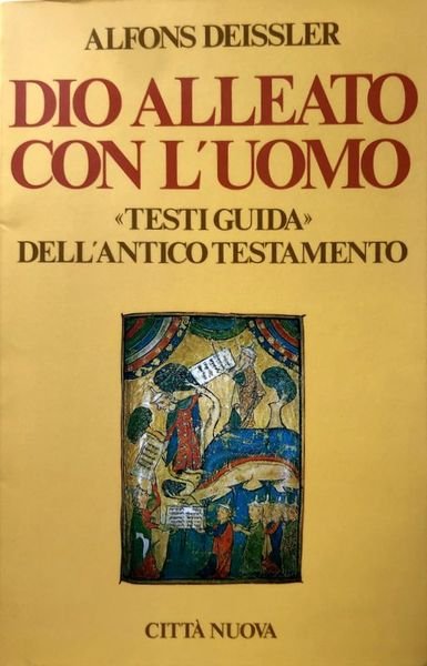 DIO ALLEATO CON L'UOMO. «TESTI GUIDA» DELL'ANTICO TESTAMENTO