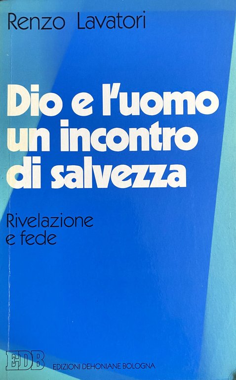 DIO E L'UOMO UN INCONTRO DI SALVEZZA. RIVELAZIONE E FEDE | Immagine Gallery 3