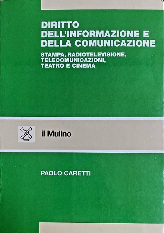 DIRITTO DELL'INFORMAZIONE E DELLA COMUNICAZIONE. STAMPA, RADIOTELEVISIONE, TELECOMUNICAZIONI, TEATRO E …