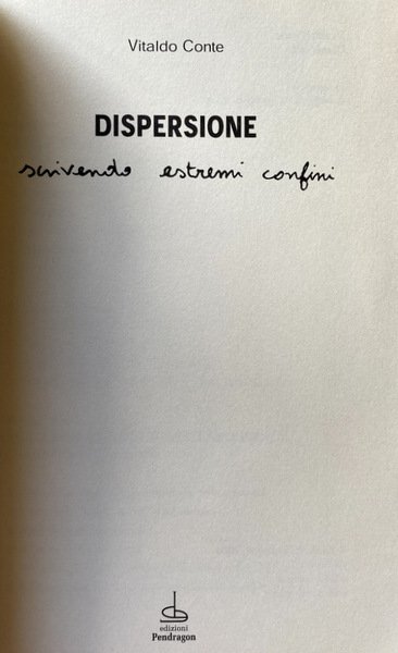 DISPERSIONE. SCRIVENDO ESTREMI CONFINI. NUOVI SEGNALI DEL VERBO-VISUALE BORDERLINE DELLA …