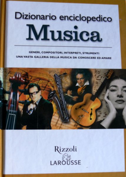DIZIONARIO ENCICLOPEDICO MUSICA. 500 IMMAGINI, 5000 VOCI, LINGUAGGI MUSICALI