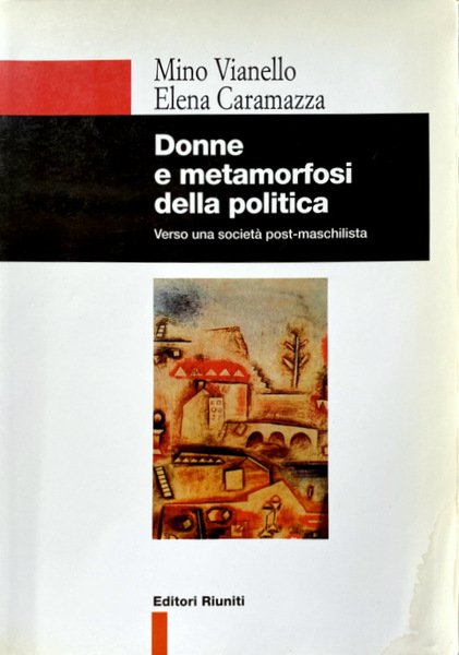 DONNE E METAMORFOSI DELLA POLITICA. VERSO UNA SOCIETÀ POST-MASCHILISTA