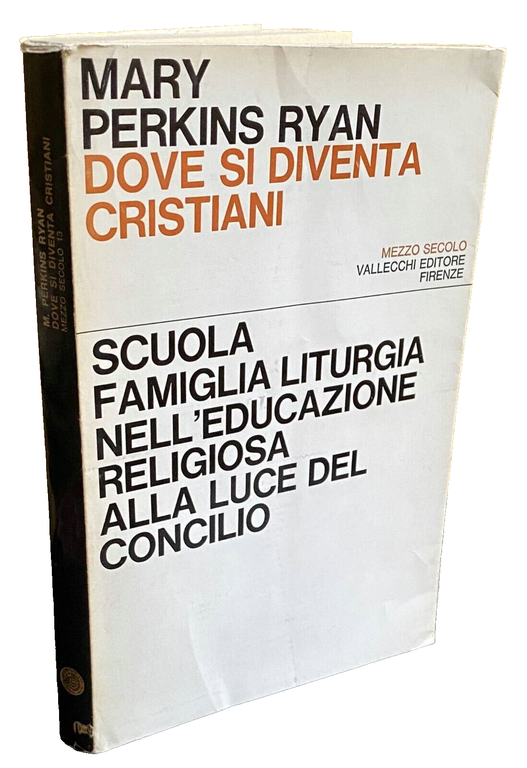 DOVE SI DIVENTA CRISTIANI. SCUOLA, FAMIGLIA, LITURGIA NELL'EDUCAZIONE RELIGIOSA ALLA …