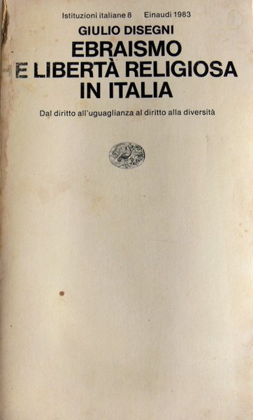 EBRAISMO E LIBERTÀ RELIGIOSA IN ITALIA. DAL DIRITTO ALL'UGUAGLIANZA AL …