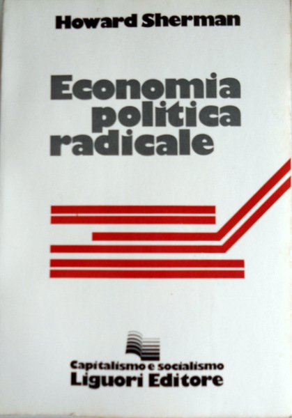 ECONOMIA POLITICA RADICALE. IL CAPITALISMO E IL SOCIALISMO DA UN …