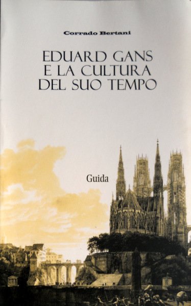 EDUARD GANS (1797-1839) E LA CULTURA DEL SUO TEMPO: SCIENZA …