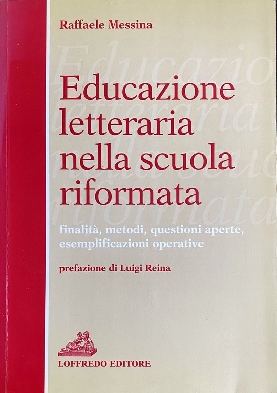 EDUCAZIONE LETTERARIA NELLA SCUOLA RIFORMATA. FINALITÀ, METODI, QUESTIONI APERTE, ESEMPLIFICAZIONI …