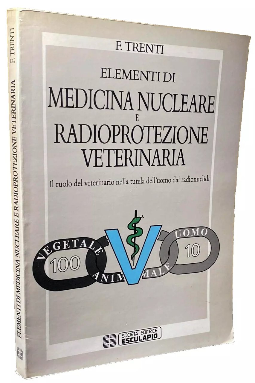 ELEMENTI DI MEDICINA NUCLEARE E RADIOPROTEZIONE VETERINARIA. IL RUOLO DEL …