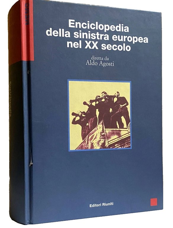 ENCICLOPEDIA DELLA SINISTRA EUROPEA NEL XX SECOLO. (DIRETTA DA ALDO …