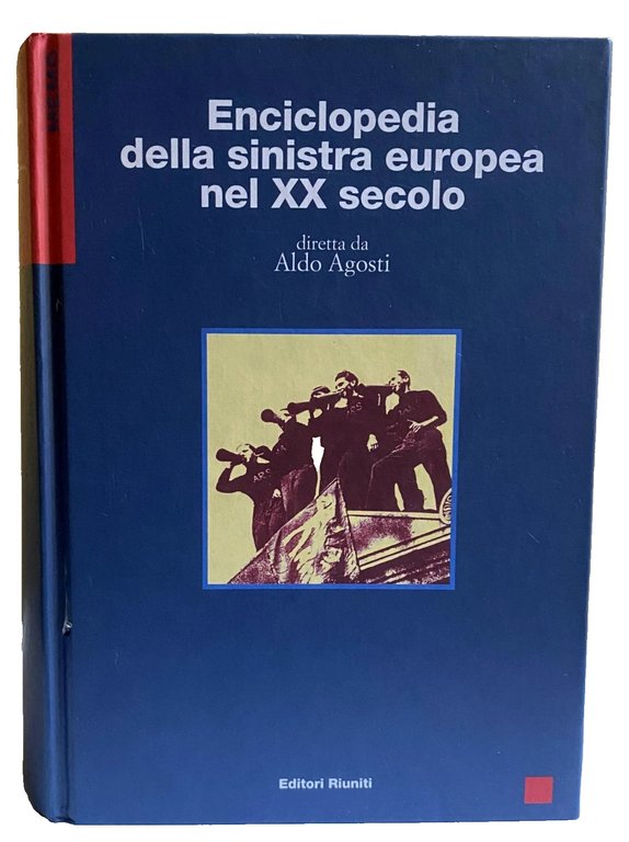 ENCICLOPEDIA DELLA SINISTRA EUROPEA NEL XX SECOLO. (DIRETTA DA ALDO …