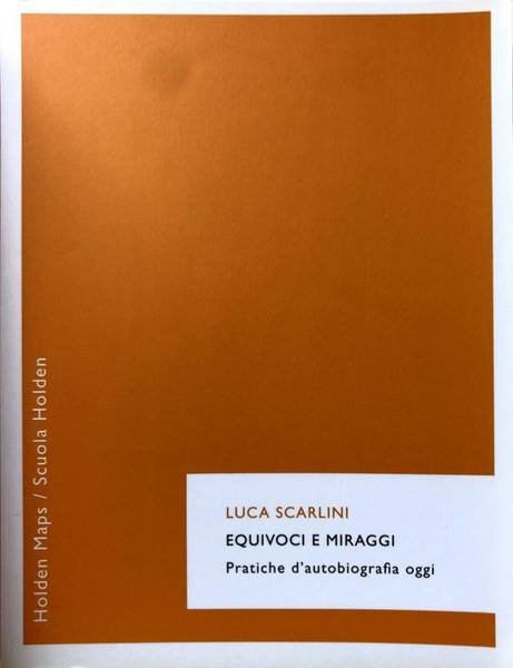 EQUIVOCI E MIRAGGI. PRATICHE D'AUTOBIOGRAFIA OGGI