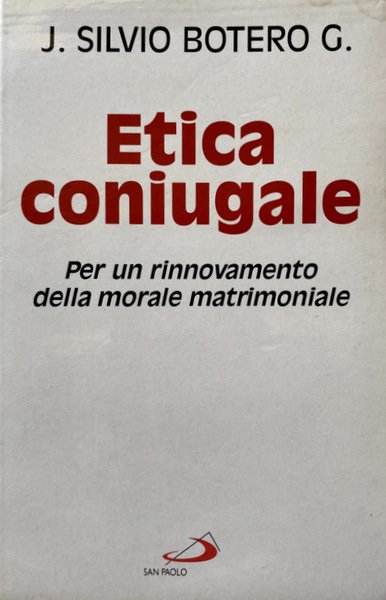 ETICA CONIUGALE. PER UN RINNOVAMENTO DELLA MORALE MATRIMONIALE