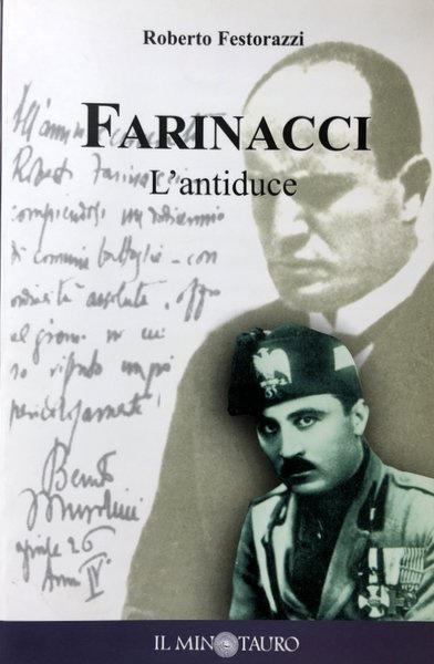 FARINACCI: L'ANTIDUCE. IN APPENDICE IL «DIARIO 1943» DEL GERARCA PIÙ …