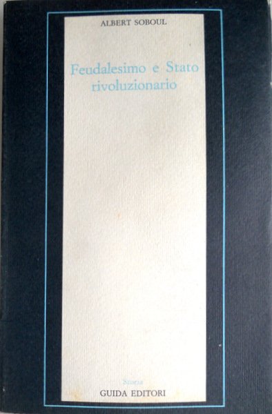 FEUDALESIMO E STATO RIVOLUZIONARIO. PROBLEMI DELLA RIVOLUZIONE FRANCESE