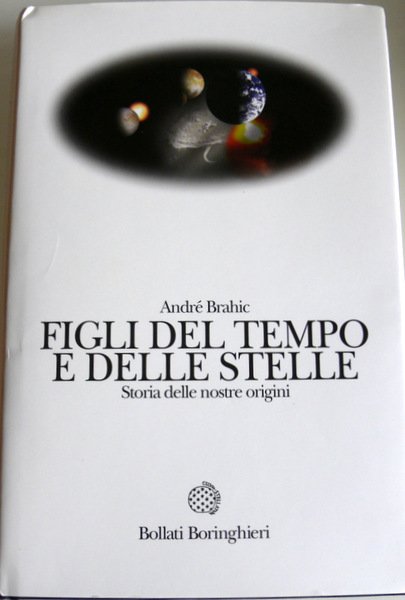 FIGLI DEL TEMPO E DELLE STELLE. STORIA DELLE NOSTRE ORIGINI