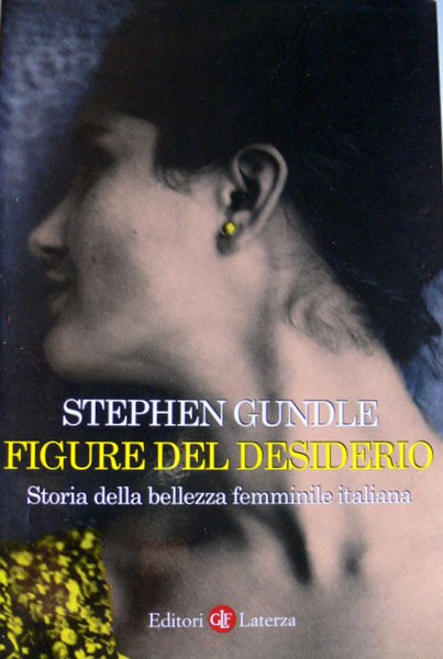 FIGURE DEL DESIDERIO. STORIA DELLA BELLEZZA FEMMINILE ITALIANA DALL'OTTOCENTO A …