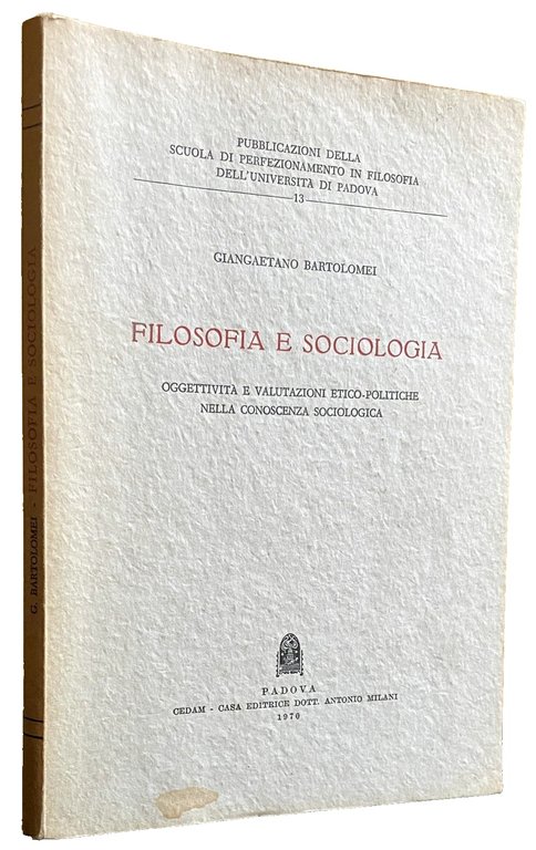 FILOSOFIA E SOCIOLOGIA (OGGETTIVITÀ E VALUTAZIONI ETICO-POLITICHE NELLA CONOSCENZA SOCIOLOGICA)
