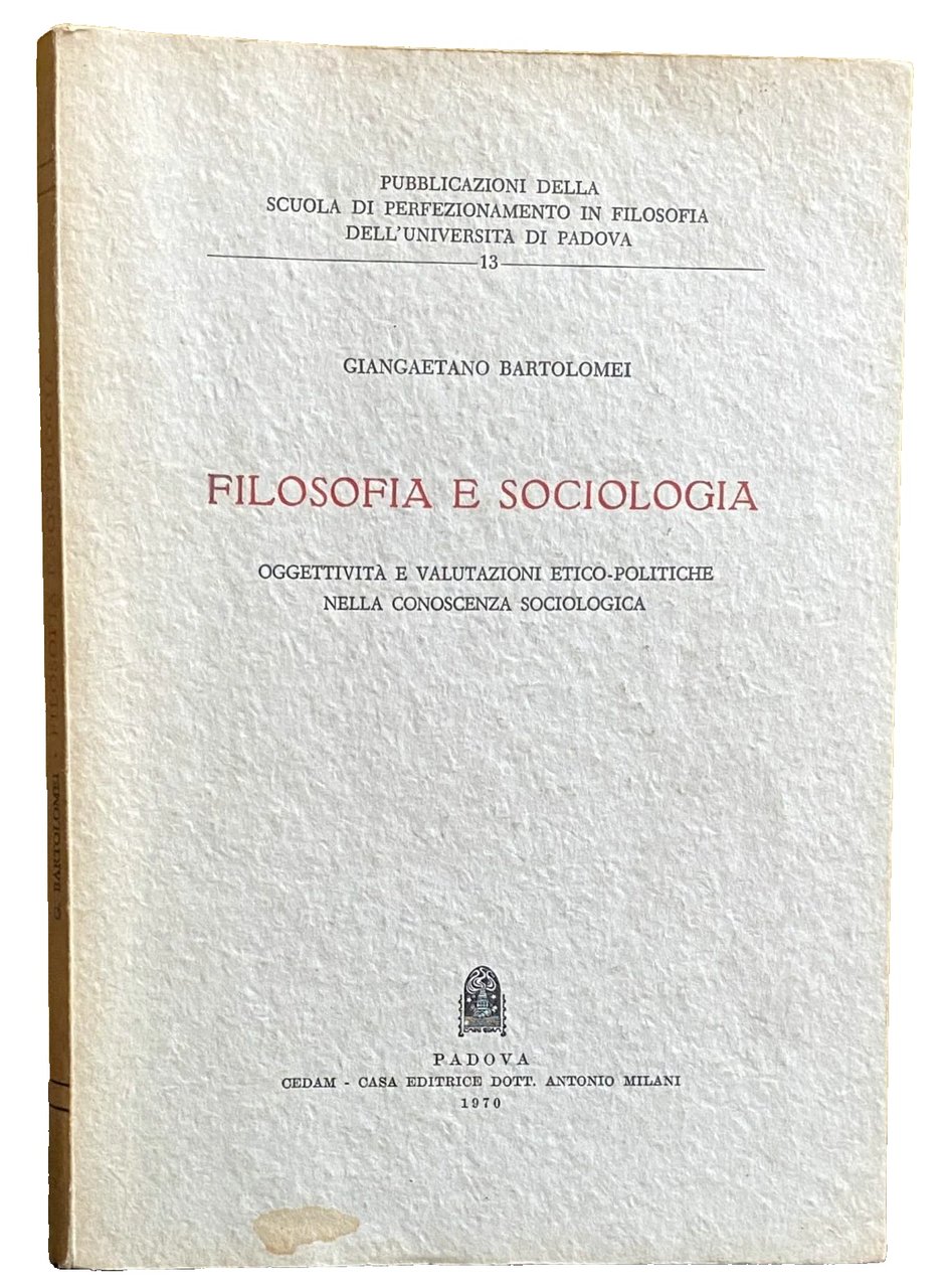 FILOSOFIA E SOCIOLOGIA (OGGETTIVITÀ E VALUTAZIONI ETICO-POLITICHE NELLA CONOSCENZA SOCIOLOGICA)