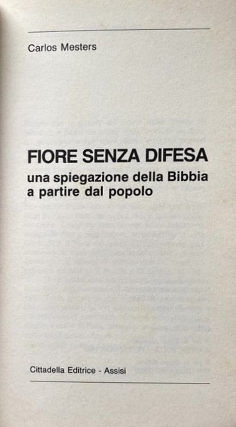 FIORE SENZA DIFESA. UNA SPIEGAZIONE DELLA BIBBIA A PARTIRE DAL …