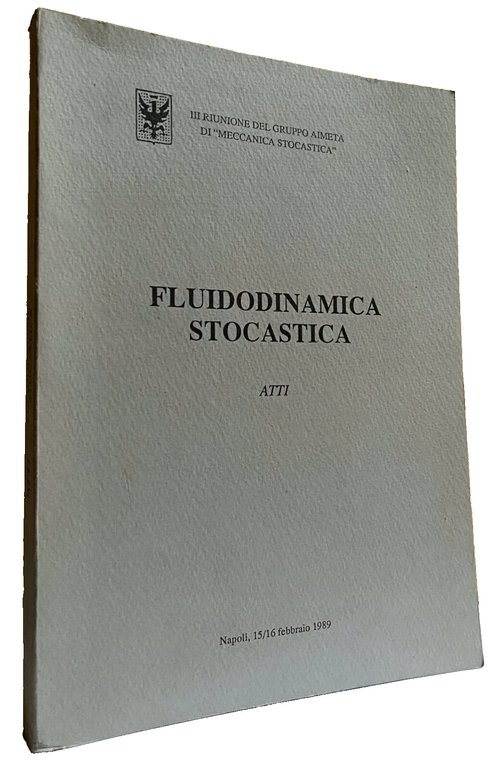 FLUIDODINAMICA STOCASTICA. ATTI. III RIUNIONE DEL GRUPPO AIMETA DI "MECCANICA …