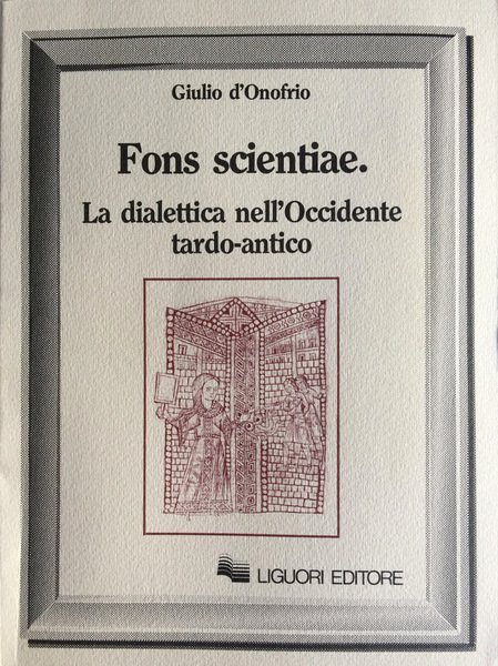 FONS SCIENTIAE. LA DIALETTICA NELL'OCCIDENTE TARDO-ANTICO