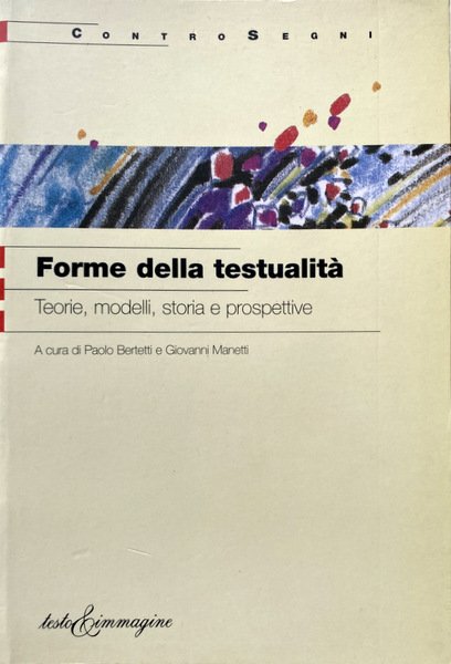 FORME DELLA TESTUALITÀ. TEORIE, MODELLI, STORIA E PROSPETTIVE. A CURA …