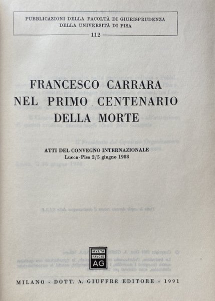 FRANCESCO CARRARA NEL PRIMO CENTENARIO DELLA MORTE. ATTI DEL CONVEGNO …