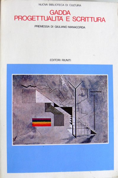 GADDA PROGETTUALITÀ E SCRITTURA. CON UN INEDITO DI CARLO EMILIO …
