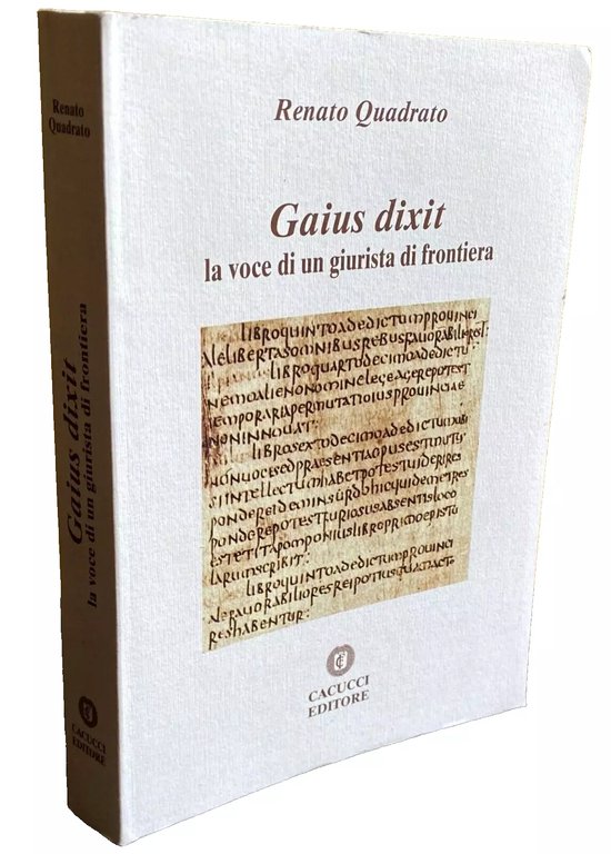 GAIUS DIXIT: LA VOCE DI UN GIURISTA DI FRONTIERA