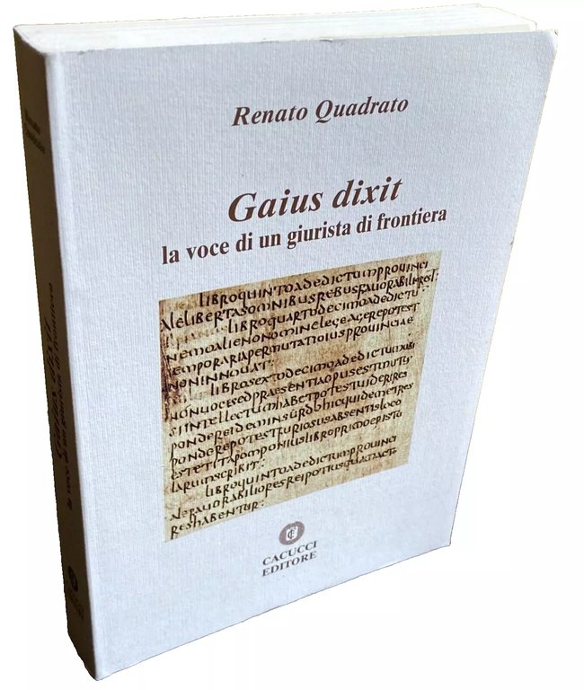 GAIUS DIXIT: LA VOCE DI UN GIURISTA DI FRONTIERA