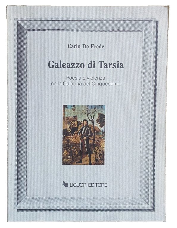 GALEAZZO DI TARSIA. POESIA E VIOLENZA NELLA CALABRIA DEL CINQUECENTO | Immagine Gallery 3