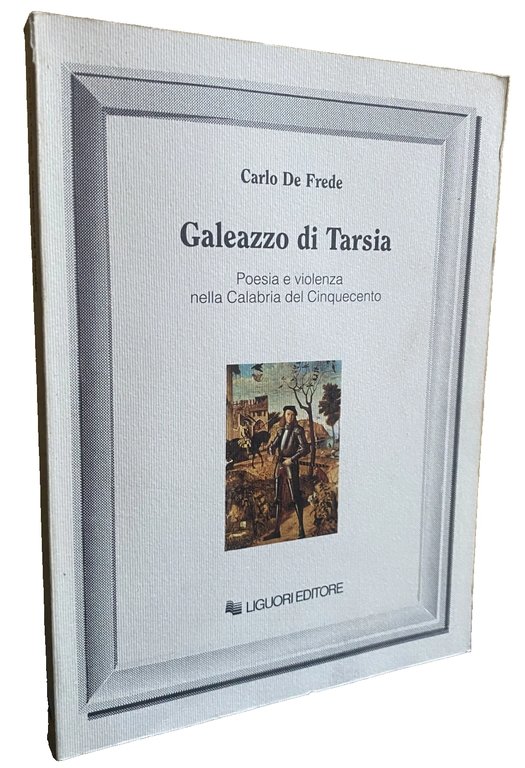 GALEAZZO DI TARSIA. POESIA E VIOLENZA NELLA CALABRIA DEL CINQUECENTO | Immagine Gallery 2