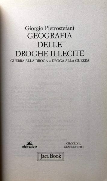 GEOGRAFIA DELLE DROGHE ILLECITE. GUERRA ALLA DROGA = DROGA ALLA …