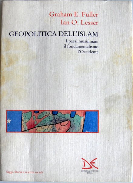 GEOPOLITICA DELL'ISLAM. I PAESI MUSULMANI, IL FONDAMENTALISMO, L'OCCIDENTE