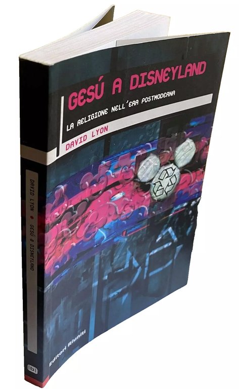 GESÙ A DISNEYLAND. LA RELIGIONE NELL'ERA POSTMODERNA