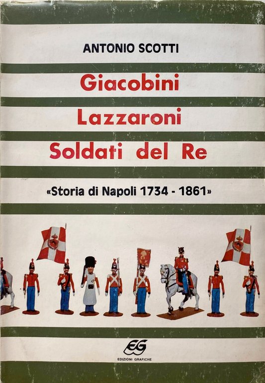 GIACOBINI, LAZZARONI, SOLDATI DEL RE (STORIA DI NAPOLI 1734-1861)