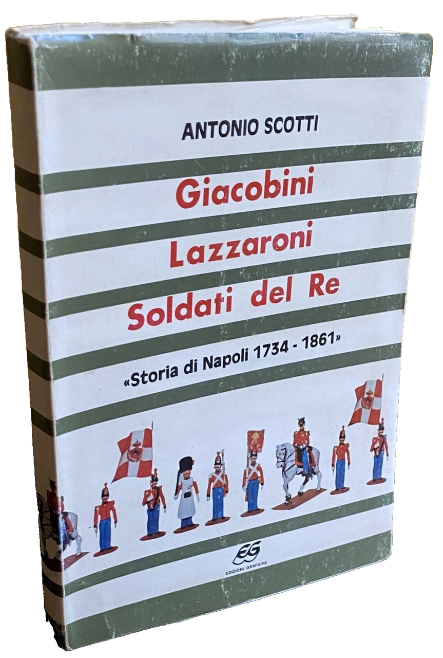 GIACOBINI, LAZZARONI, SOLDATI DEL RE (STORIA DI NAPOLI 1734-1861)