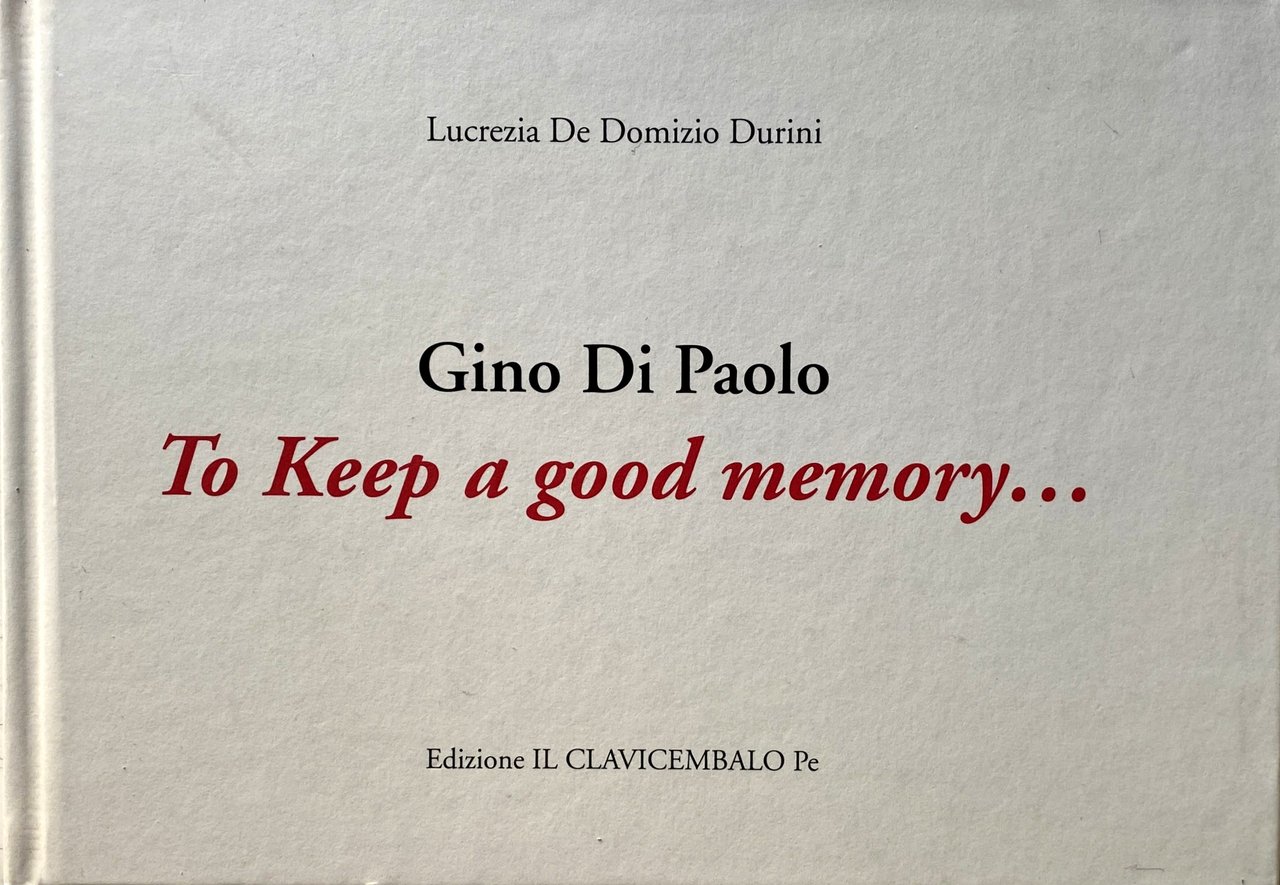 GINO DI PAOLO: TO KEEP A GOOD MEMORY