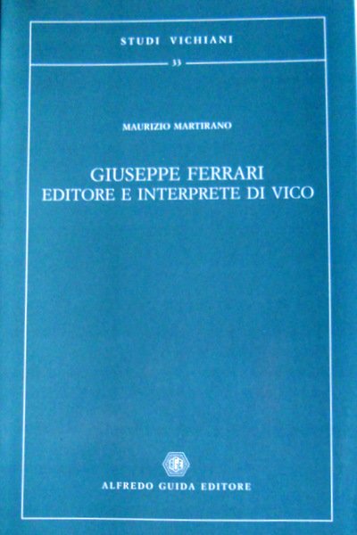 GIUSEPPE FERRARI EDITORE E INTERPRETE DI VICO