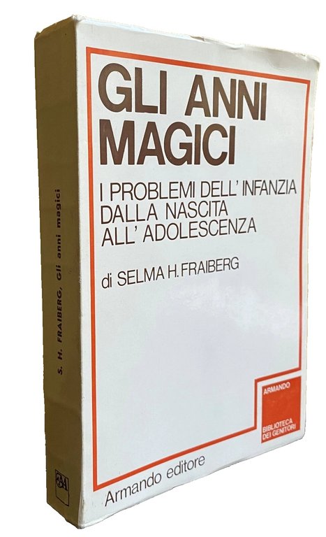 GLI ANNI MAGICI. I PROBLEMI DELL'INFANZIA DALLA NASCITA ALL'ADOLESCENZA