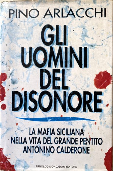 GLI UOMINI DEL DISONORE. LA MAFIA SICILIANA NELLA VITA DEL …