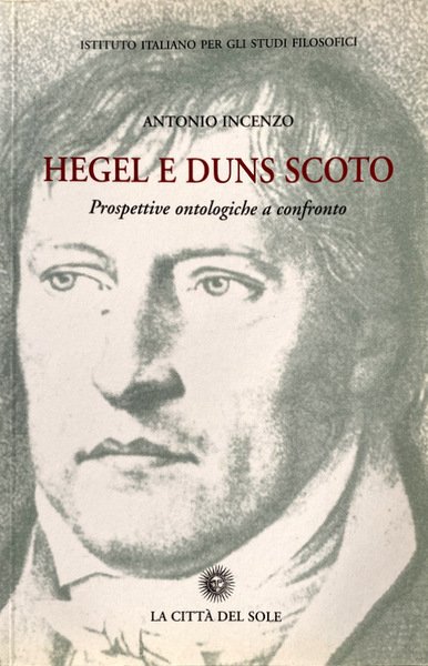 HEGEL E DUNS SCOTO. PROSPETTIVE ONTOLOGICHE A CONFRONTO