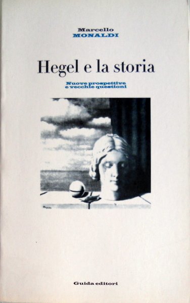 HEGEL E LA STORIA. NUOVE PROSPETTIVE E VECCHIE QUESTIONI