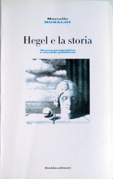 HEGEL E LA STORIA. NUOVE PROSPETTIVE E VECCHIE QUESTIONI