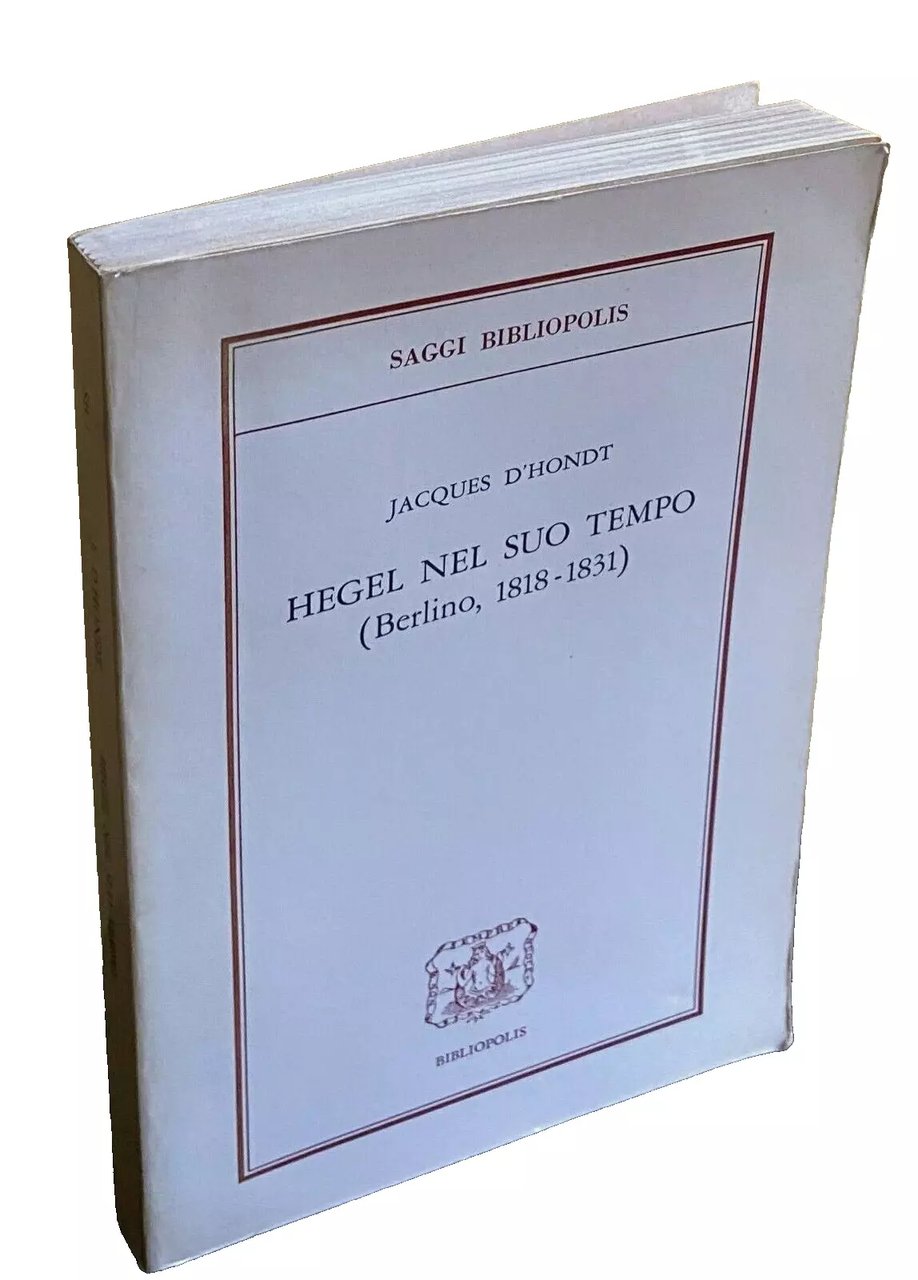 HEGEL NEL SUO TEMPO (BERLINO, 1818-1831)
