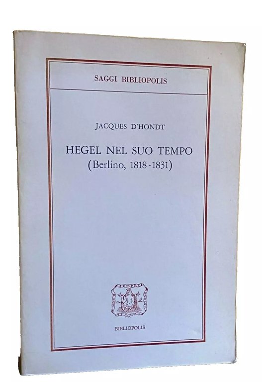 HEGEL NEL SUO TEMPO (BERLINO, 1818-1831)