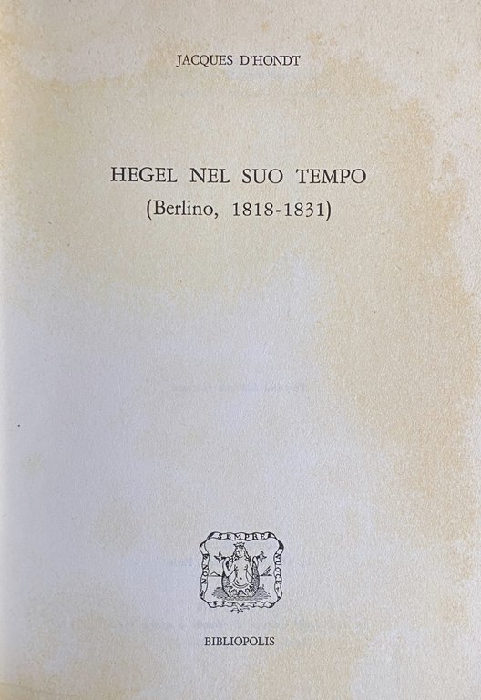 HEGEL NEL SUO TEMPO (BERLINO, 1818-1831)