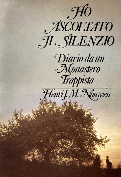 HO ASCOLTATO IL SILENZIO. DIARIO DA UN MONASTERO TRAPPISTA