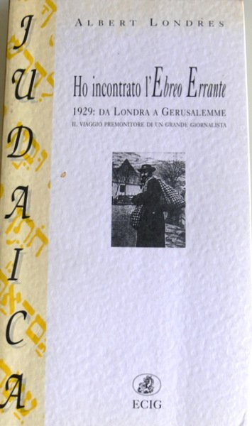 HO INCONTRATO L'EBREO ERRANTE. 1929: DA LONDRA A GERUSALEMME. IL …