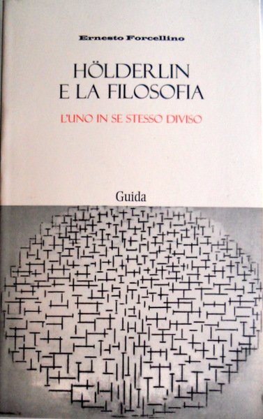 HÖLDERLIN E LA FILOSOFIA. L'UNO IN SE STESSO DIVISO